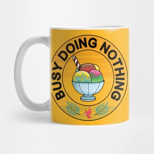 Busy doing nothing ice cream lover gift idea Mug